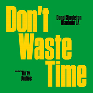 Dirty Undies strikken Donai Singleton en Blackout JA voor een versie over hun Soundboy riddim!