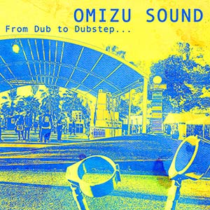 Omizu Sound - From Dub To Dubstep… EP (Culture Dub Records)