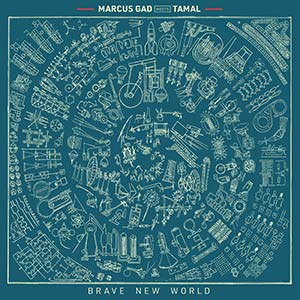 Marcus Gad meets Tamal - Brave New World (High Records/Easy Star Records/Baco Records)