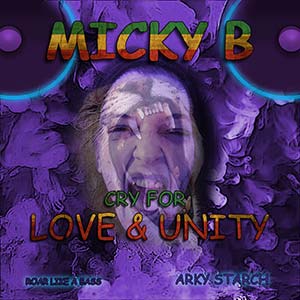 Micky B - Cry For Love & Unity (Eigen Beheer)