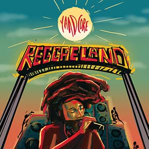 Yaadcore - Reggaeland (12 Yaad Records/Delicious Vinyl Island)