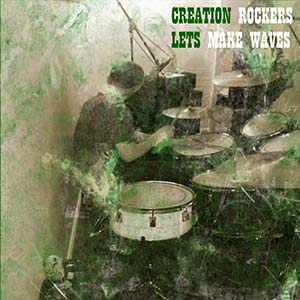 Creation Rockers - Let's Make Waves EP (Dub-O-Phonic)