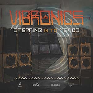 Vibronics - Stepping In To Mexico (Scoops Records)