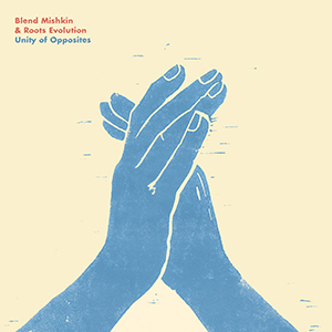 Blend Mishkin & Roots Evolution - Unity Of Opposites (Rewind Guaranteed)