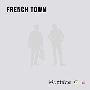 French Town - Machine Gun (Eigen Beheer)