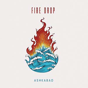 Ashkabad - Fire Drop (Flower Coast Records/Patch Work Production)