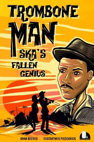 'Trombone Man: Ska's Fallen Genius': Kickstarter-campagne voor graphic novel over Jamaicaans muziekicoon! 