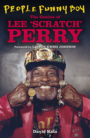 'People Funny Boy - The Genius of Lee 'Scratch' Perry': painstaking research yields evocative biography & reference work