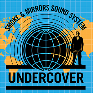 Smoke & Mirrors Sound System - Undercover (John Roy Sound)