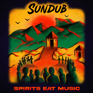 SunDub - Spirits Eat Music (Easy Star Records)