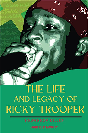 'The Life and Legacy of Ricky Trooper: Soundboy Killer'