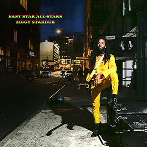 Easy Star All-Stars - Ziggy Stardub (Easy Star Records) + Dubby Stardust - Spaced Oddity (Echo Beach)