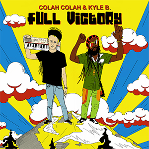 Colah Colah & Kyle B. - Full Victory (Big Time Sound)
