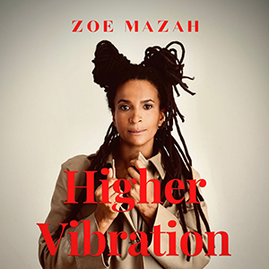 Zoe Mazah - Higher Vibration (Upful Music)