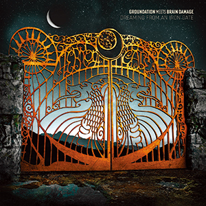 Groundation meets Brain Damage - Dreaming From An Iron Gate (Baco Records)