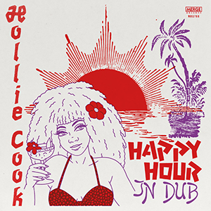 Hollie Cook - Happy Hour In Dub (Merge Records)