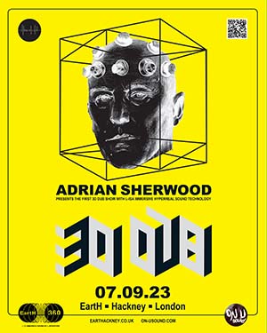Adrian Sherwood catapults On-U Sound into the future in 3D @ Earth Art Center, Hackney