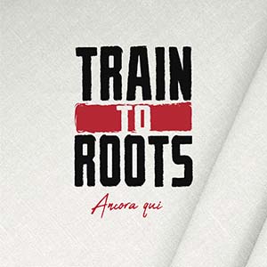 Train To Roots - Ancora Qui (INRI)