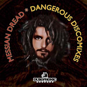 Messian Dread - Dangerous Discomixes (Dub-O-Phonic)
