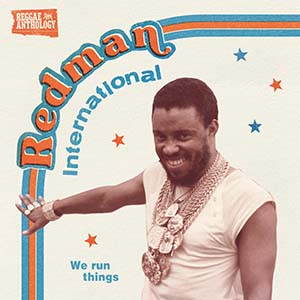 Various Artists - Reggae Anthology: Redman International, We Run Things (17 North Parade/VP Records)