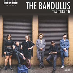 The Bandulus - Tell It Like It Is (Badasonic Records)