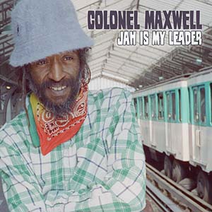 Colonel Maxwell - Jah Is My Leader (Abendigo Records)