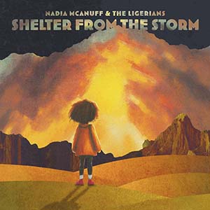 Nadia McAnuff & The Ligerians - Shelter From The Storm (SoulNurse Records)