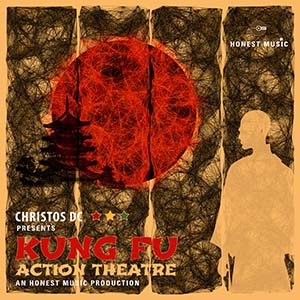 Christos DC - Kung Fu Action Theatre (Honest Music)