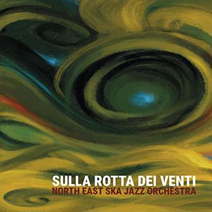 North East Ska Jazz Orchestra - Sulla Rotta Dei Venti (Brixton Records)