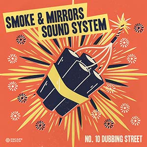 Smoke & Mirrors Sound System - No. 10 Dubbing Street (Escape Hatch Records)